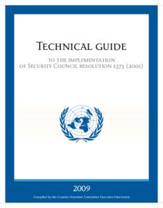 Technical guide to the implementation of Security Council resolution[removed] Compiled by the Counter-Terrorism Committee Executive Directorate