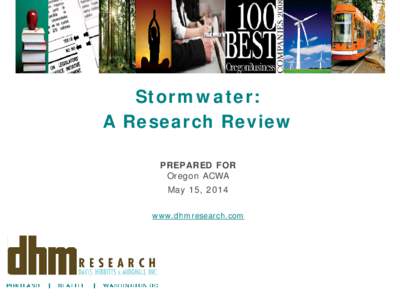 Stormwater: A Research Review PREPARED FOR Oregon ACWA May 15, 2014 www.dhmresearch.com