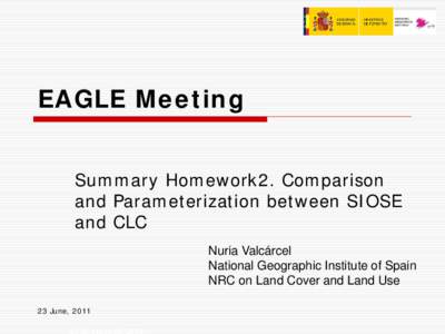 EAGLE Meeting Summary Homework2. Comparison and Parameterization between SIOSE and CLC Nuria Valcárcel National Geographic Institute of Spain