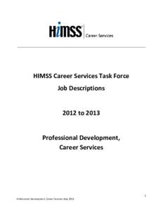 ________________________________________________________________________________________  HIMSS Career Services Task Force Job Descriptions 2012 to 2013 Professional Development,