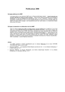 Publications 2008 Ouvrages publiés par les ANMT Livre grand public sur les fonds des ANMT avec Le Cherche-Midi Editeur intitulé : « Usine à mémoires, les Archives nationales du monde du travail à Roubaix » : mise 