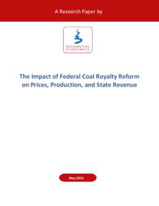 A Research Paper by  The Impact of Federal Coal Royalty Reform on Prices, Production, and State Revenue  May 2015