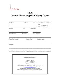 YES! I would like to support Calgary Opera First Name Last Name