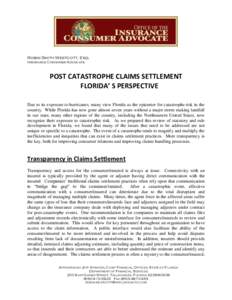 Robin Smith Westcott, Esq. Insurance Consumer Advocate POST CATASTROPHE CLAIMS SETTLEMENT FLORIDA’ S PERSPECTIVE Due to its exposure to hurricanes, many view Florida as the epicenter for catastrophe risk in the