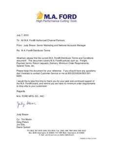 July 7, 2010 To: All M.A. Ford® Authorized Channel Partners From: Judy Brauer, Senior Marketing and National Accounts Manager Re: M.A. Ford® Distributor Terms  Attached, please find the current M.A. Ford® Distributor 