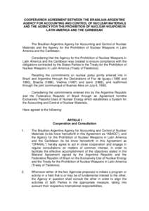 COOPERARION AGREEMENT BETWEEN THE BRASILIAN-ARGENTINE AGENCY FOR ACCOUNTING AND CONTROL OF NUCLEAR MATERIALS AND THE AGENCY FOR THE PROHIBITION OF NUCLEAR WEAPONS IN LATIN AMERICA AND THE CARIBBEAN  The Brazilian-Argenti