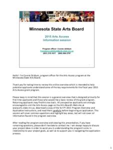 Hello! I’m Connie Skildum, program officer for the Arts Access program at the Minnesota State Arts Board. Thank you for taking time to review this online overview which is intended to help potential applicants understa