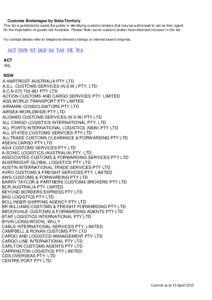 Customs Brokerages by State/Territory This list is published to assist the public in identifying customs brokers that may be authorised to act as their agent for the importation of goods into Australia. Please Note: some