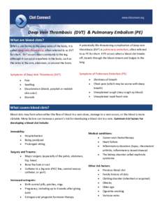 Deep Vein Thrombosis (DVT) & Pulmonary Embolism (PE) What are blood clots? When a clot forms in the deep veins of the body, it is called deep vein thrombosis, often referred to as DVT for short. DVT occurs most commonly 