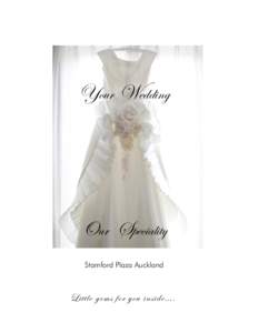 Your Wedding  Our Speciality Stamford Plaza Auckland  Little gems for you inside….