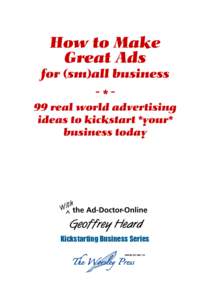 HOW TO MAKE GREAT ADS FOR (SM)ALL BUSINESS  h Wit the Ad-Doctor-Online  Geoffrey Heard