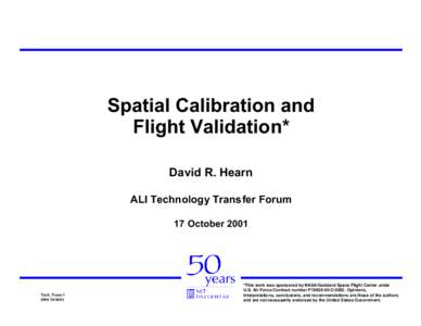Spatial Calibration and Flight Validation* David R. Hearn ALI Technology Transfer Forum 17 October 2001