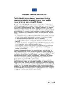EUROPEAN COMMISSION - PRESS RELEASE  Public Health: Commission proposes effective measures to better protect citizens from a wide range of cross-border health threats Brussels, 8 December[removed]To better protect European