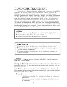 DIAGNOSIS/TREATMENT Once cancer is diagnosed, prompt and thorough treatment is essential for prolonging the patient’s survival and improving the patient’s quality of life. Although as varied as the individual, cancer