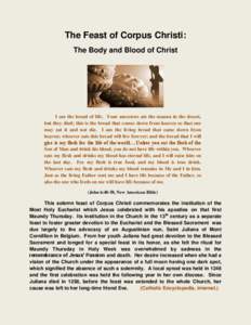 The Feast of Corpus Christi: The Body and Blood of Christ I am the bread of life. Your ancestors ate the manna in the desert, but they died; this is the bread that comes down from heaven so that one may eat it and not di