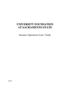 UNIVERSITY FOUNDATION AT SACRAMENTO STATE Business Operations Users’ Guide[removed]