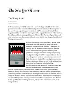 The Ninny State By EMILY BAZELON Published: June 24, 2011 In the 1940s and ’50s, kids fell in love with a new technology, and adults freaked out. A psychiatric researcher warned that this latest pastime was “a distin