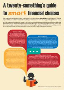 A twenty-something’s guide to smart financial choices One of the most challenging aspects of becoming a true adult in the “real world” can be the new financial responsibilities you suddenly have to take on. With yo