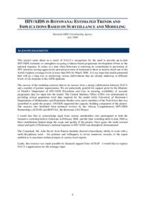 HIV/AIDS IN BOTSWANA: ESTIMATED TRENDS AND IMPLICATIONS BASED ON SURVEILLANCE AND MODELING National AIDS Coordinating Agency July[removed]ACKNOWLEDGEMENTS