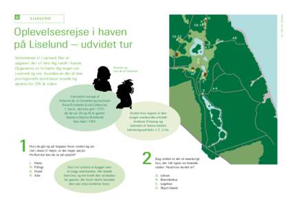 Oplevelsesrejse i haven på Liselund – udvidet tur Velkommen til Liselund. Her er opgaver, der vil føre dig rundt i haven.