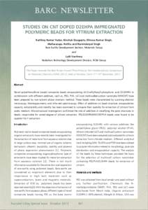 BARC NEWSLETTER STUDIES ON CNT DOPED D2EHPA IMPREGNATED POLYMERIC BEADS FOR YTTRIUM EXTRACTION Kartikey Kumar Yadav, Kinshuk Dasgupta, Dhruva Kumar Singh, Mallavarapu Anitha and Harvinderpal Singh Rare Earths Development