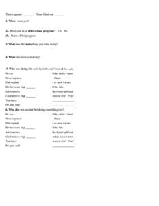 Time signaled: _______  Time filled out: _______ 1. Where were you? 2a. Were you at an after-school program? Yes No