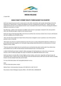 MEDIA RELEASE 11 April 2010 GOLD COAST-SYDNEY ROUTE THIRD BUSIEST IN COUNTRY Gold Coast Airport has proven to be a major winner in the airfare sales battle, with recently released figures from the Department of Infrastru