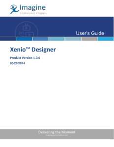 User’s Guide  Xenio Designer TM  Product Version 1.0.6