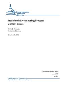 Presidential Nominating Process: Current Issues Kevin J. Coleman Analyst in Elections October 25, 2011