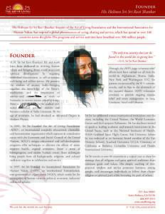 Founder  His Holiness Sri Sri Ravi Shankar His Holiness Sri Sri Ravi Shankar, founder of the Art of Living Foundation and the International Association for Human Values, has inspired a global phenomenon of caring, sharin