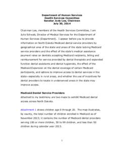 Department of Human Services Health Services Committee Senator Judy Lee, Chairman July 30, 2014 Chairman Lee, members of the Health Services Committee, I am Julie Schwab, Director of Medical Services for the Department o