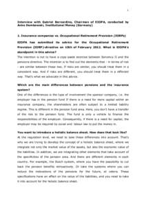 1  Interview with Gabriel Bernardino, Chairman of EIOPA, conducted by Anke Dembowski, Institutional Money (Germany)  1. Insurance companies vs. Occupational Retirement Provision (IORPs)