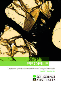    	
     Profile	
  is	
  the	
  quarterly	
  newsletter	
  of	
  the	
  Australian	
  Society	
  of	
  Soil	
  Science	
  Inc.	
   Issue	
  167	
  	
  |	
  	
  December	
  	
  2011	
  