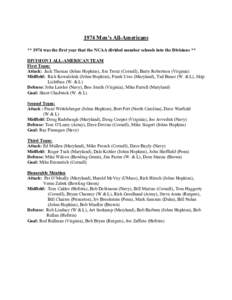 1974 Men’s All-Americans ** 1974 was the first year that the NCAA divided member schools into the Divisions ** DIVISION I ALL-AMERICAN TEAM First Team: Attack: Jack Thomas (Johns Hopkins), Jim Trenz (Cornell), Barry Ro