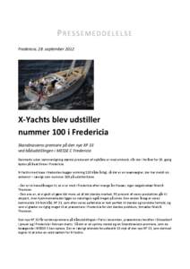 PRESSEMEDDELELSE Fredericia, 28. september 2012 X-Yachts blev udstiller nummer 100 i Fredericia Skandinaviens-premiere på den nye XP 33