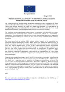 02 April 2014 THE NEW EU SWITCH-ASIA INITIATIVE ON MITIGATING CLIMATE CHANGE AND PROMOTING ECONOMIC GROWTH THROUGH BIOGAS The European Union by targeting Small and Medium Enterprises (SMEs), consumers and public authorit