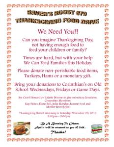 We Need You!! Can you imagine Thanksgiving Day, not having enough food to feed your children or family? Times are hard, but with your help We Can Feed Families this Holiday.