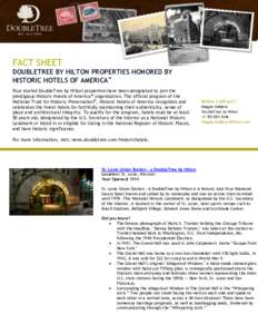 FACT SHEET DOUBLETREE BY HILTON PROPERTIES HONORED BY HISTORIC HOTELS OF AMERICA™ Four storied DoubleTree by Hilton properties have been designated to join the prestigious Historic Hotels of America™ organization. Th