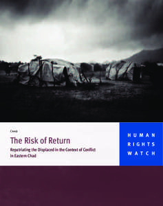 Chad  The Risk of Return Repatriating the Displaced in the Context of Conflict in Eastern Chad