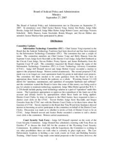 Board of Judicial Policy and Administration Minutes September 27, 2007 The Board of Judicial Policy and Administration met in Cheyenne on September 27, 2007. In attendance were Chief Justice Barton Voigt, Justice Jim Bur