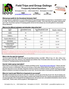 Field Trips and Group Outings Frequently Asked Questions Birmingham Zoo, Inc[removed]Cahaba Road - Birmingham, AL[removed]Email: [removed]