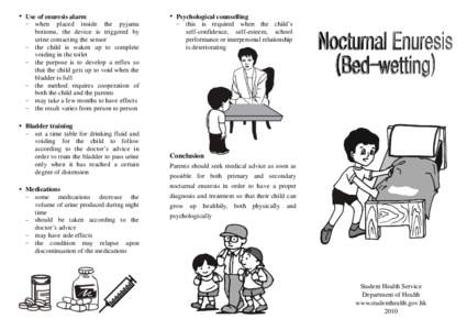 y Use of enuresis alarm – when placed inside the pyjama bottoms, the device is triggered by urine contacting the sensor – the child is waken up to complete voiding in the toilet