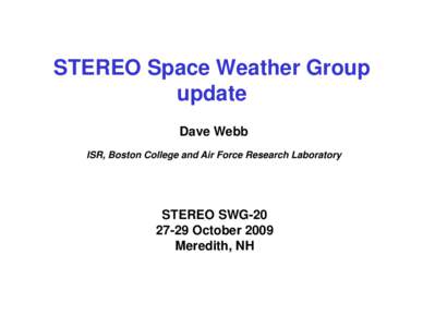 STEREO Space Weather Group update Dave Webb ISR, Boston College and Air Force Research Laboratory  STEREO SWG-20