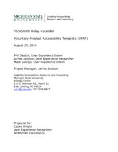 TechSmith Relay Recorder Voluntary Product Accessibility Template (VPAT) August 25, 2014 Phil Deaton, User Experience Intern James Jackson, User Experience Researcher