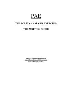 PAE THE POLICY ANALYSIS EXERCISE: THE WRITING GUIDE The HKS Communications Program John F. Kennedy School Of Government