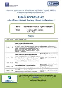 U suradnji s Nacionalnom i sveučilišnom knjižnicom u Zagrebu, EBSCO Information Services poziva Vas na skup: EBSCO Information Day ~ Open Source Initiative & Discovery & Consortium Experience ~ Mjesto: