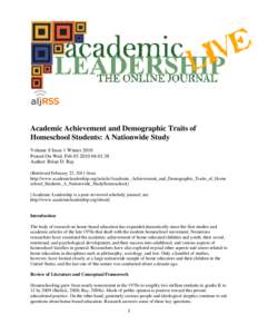 Academic Achievement and Demographic Traits of Homeschool Students: A Nationwide Study Volume 8 Issue 1 Winter 2010 Posted On Wed, Feb:01:38 Author: Brian D. Ray (Retrieved February 23, 2011 from