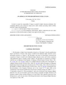 Unofficial translation ORDER OF THE MINISTER OF EDUCATION AND SCIENCE OF THE REPUBLIC OF LITHUANIA ON APPROVAL OF THE DESCRIPTOR OF STUDY CYCLES 21 November, 2011 No. V-2212