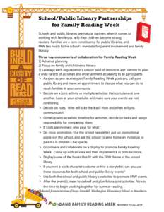 School/Public Library Partnerships for Family Reading Week Schools and public libraries are natural partners when it comes to working with families to help their children become strong readers. Families are a core consti