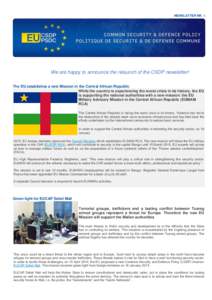 NEWSLETTER NR. 1  We are happy to announce the relaunch of the CSDP newsletter! The EU establishes a new Mission in the Central African Republic While the country is experiencing the worst crisis in its history, the EU i